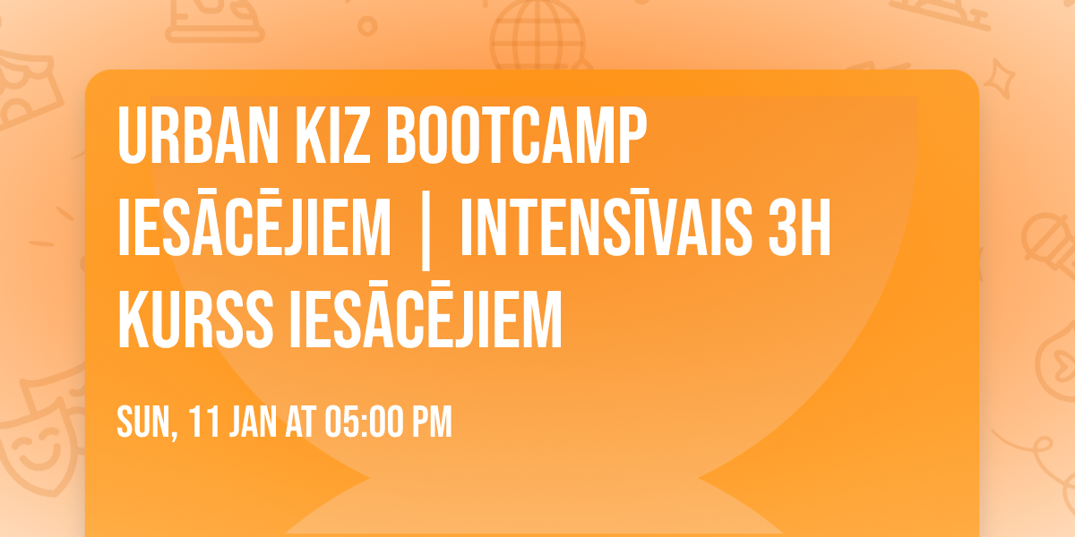 URBAN KIZ bootcamp ies\u0101c\u0113jiem | Intens\u012bvais 3h kurss ies\u0101c\u0113jiem