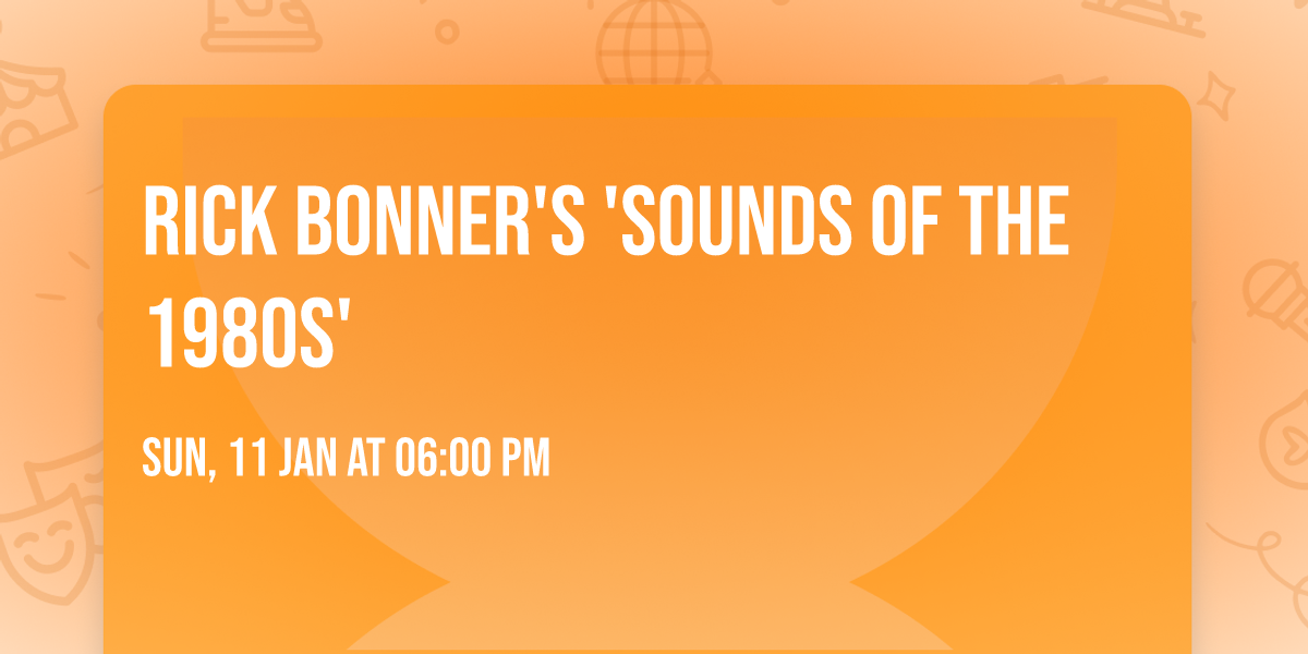 Rick Bonner's 'Sounds of The 1980s'