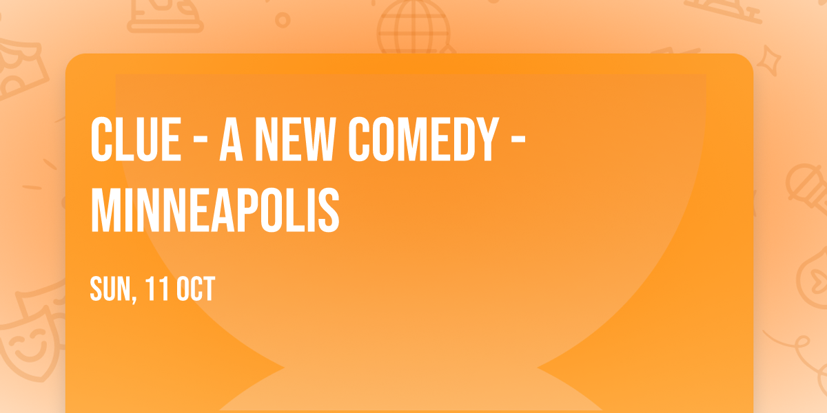 Clue - A New Comedy - Minneapolis
