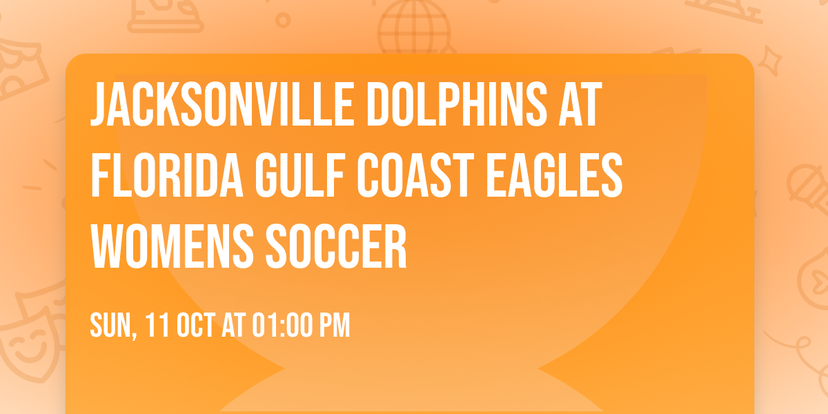 Jacksonville Dolphins at Florida Gulf Coast Eagles Womens Soccer