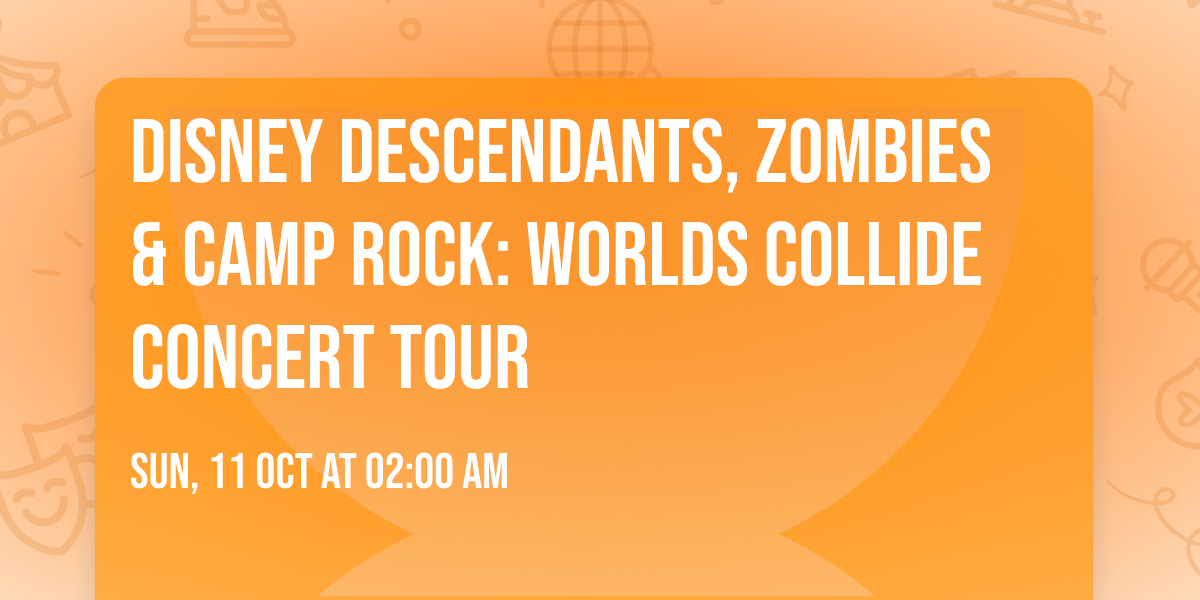 Disney Descendants, ZOMBIES & Camp Rock: Worlds Collide Concert Tour