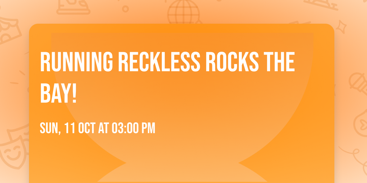 Running Reckless Rocks the Bay!