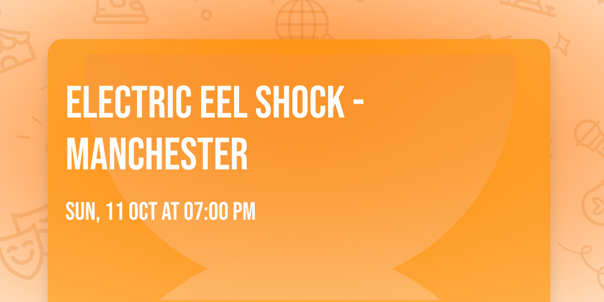 Electric Eel Shock - Manchester