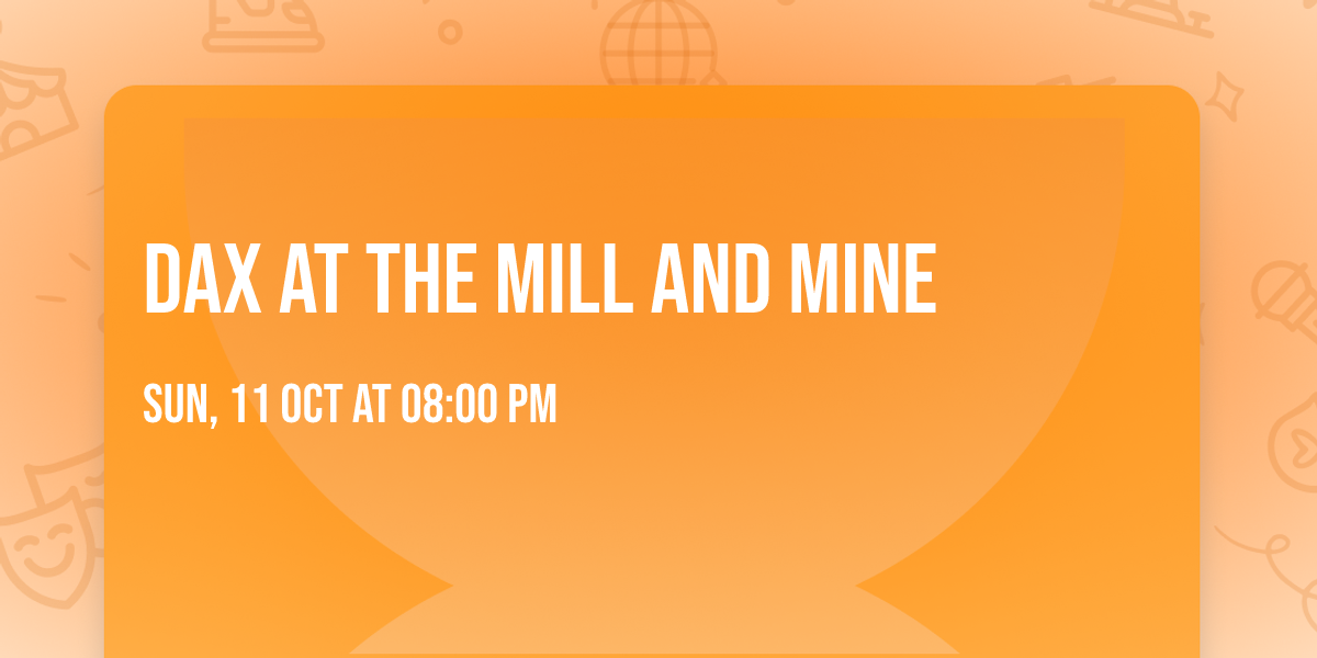 Dax at The Mill and Mine