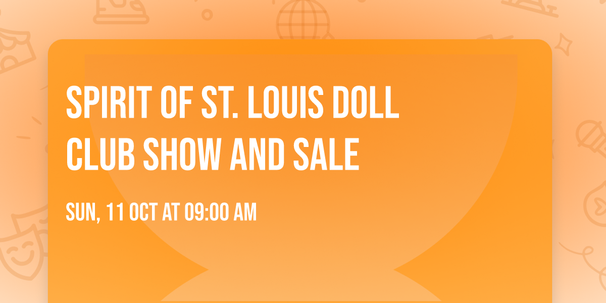Spirit of St. Louis Doll Club Show and Sale