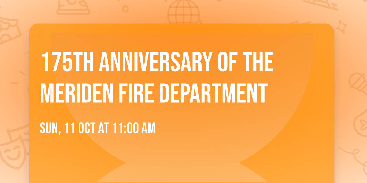 175th Anniversary of the Meriden Fire Department