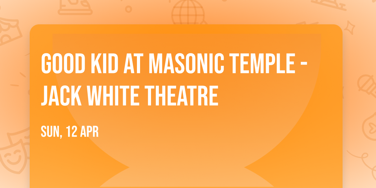 Good Kid at Masonic Temple - Jack White Theatre
