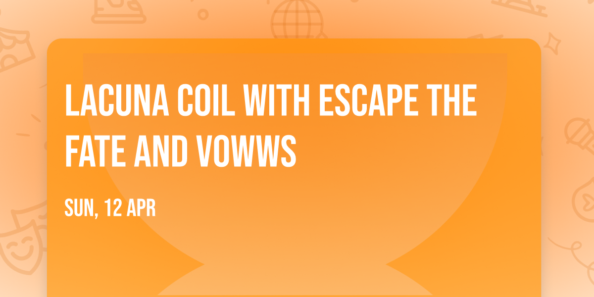 Lacuna Coil with Escape the Fate and VOWWS