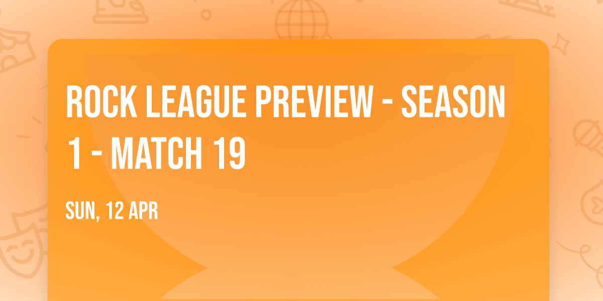 Rock League Preview - Season 1 - Match 19