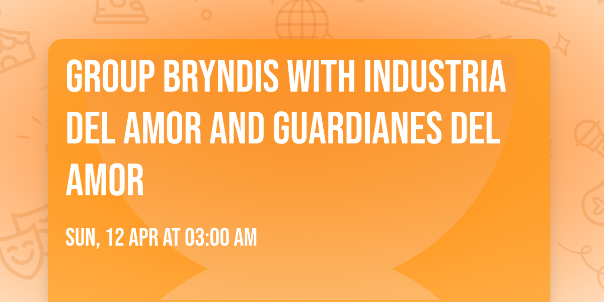 Group Bryndis with Industria del Amor and Guardianes del Amor
