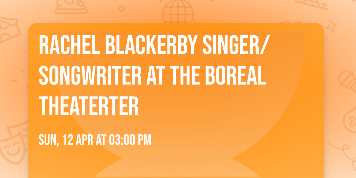Rachel Blackerby Singer\/Songwriter at the Boreal Theaterter