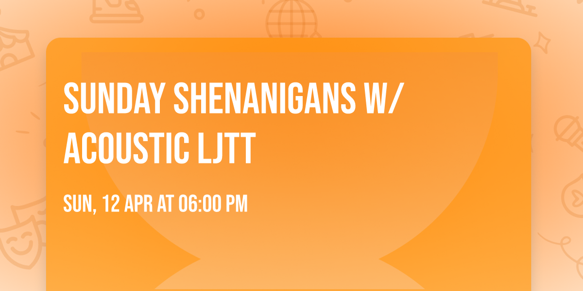 Sunday Shenanigans w\/ Acoustic LJTT 