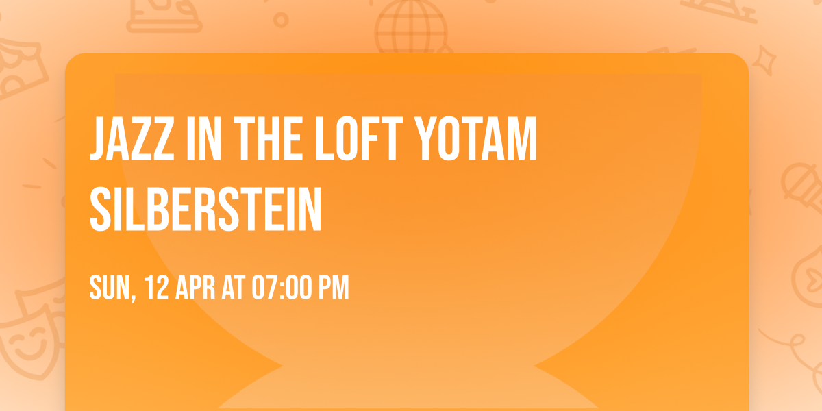 Jazz in the Loft Yotam Silberstein