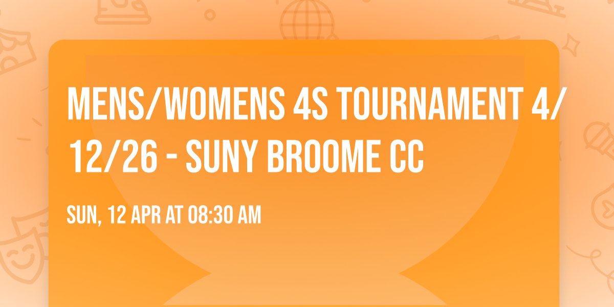 Mens\/Womens 4s Tournament 4\/12\/26 - SUNY BROOME CC