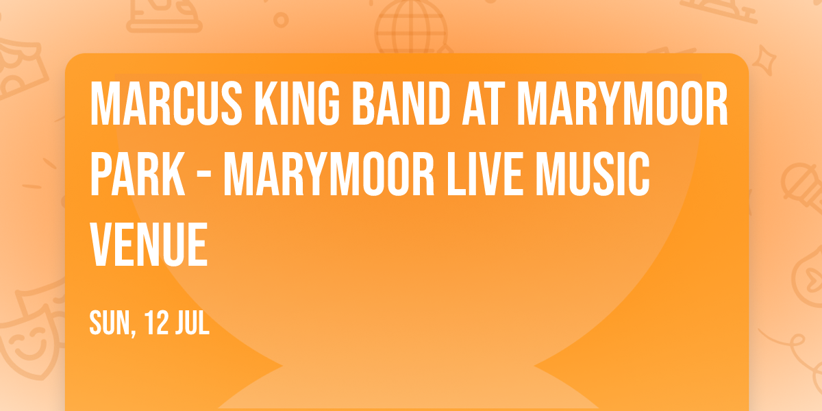 Marcus King Band at Marymoor Park - Marymoor Live Music Venue
