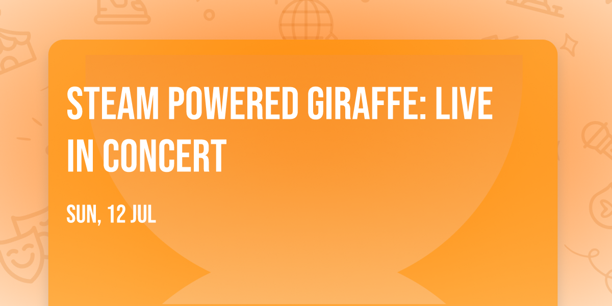 Steam Powered Giraffe: Live in Concert