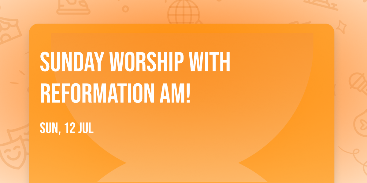 Sunday Worship With Reformation AM!
