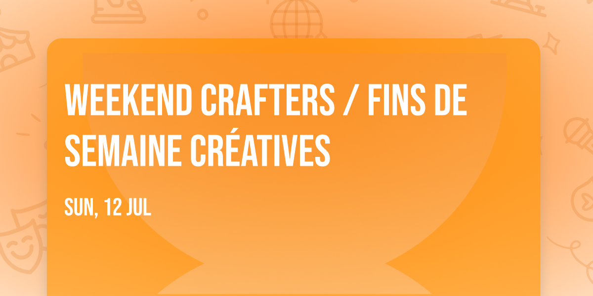Weekend Crafters \/ Fins de semaine cr\u00e9atives