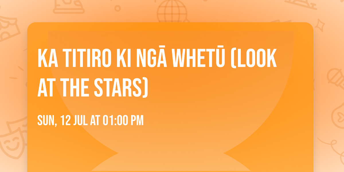 Ka Titiro Ki Ng\u0101 Whet\u016b (Look at the stars) 