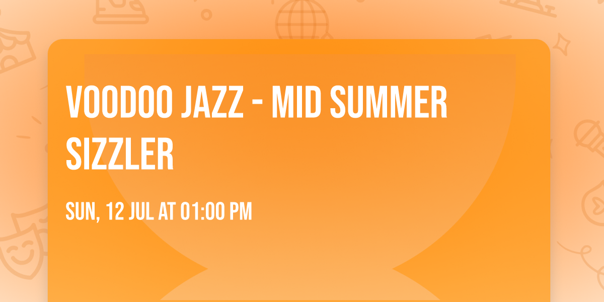 VOODOO JAZZ - Mid Summer Sizzler 