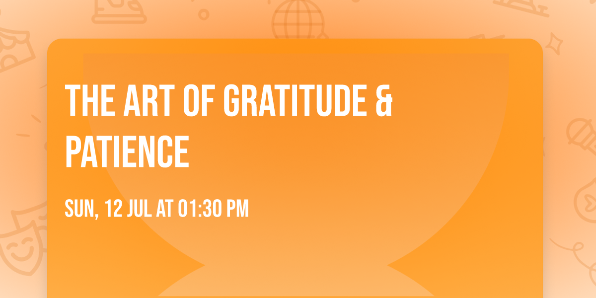 The Art of Gratitude & Patience