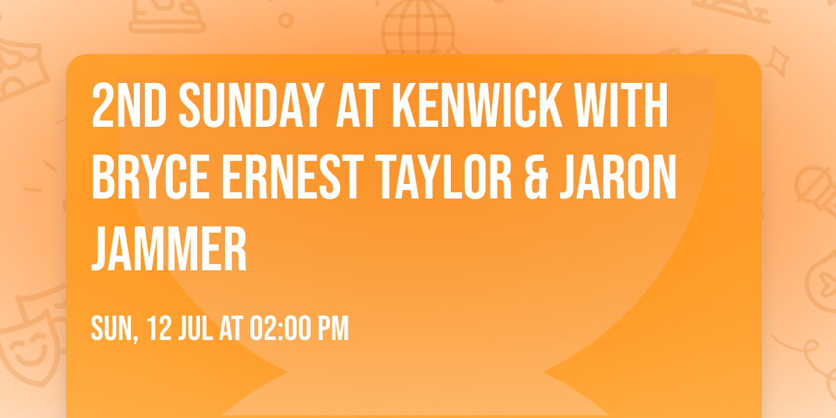 2nd Sunday at Kenwick with Bryce Ernest Taylor & Jaron Jammer