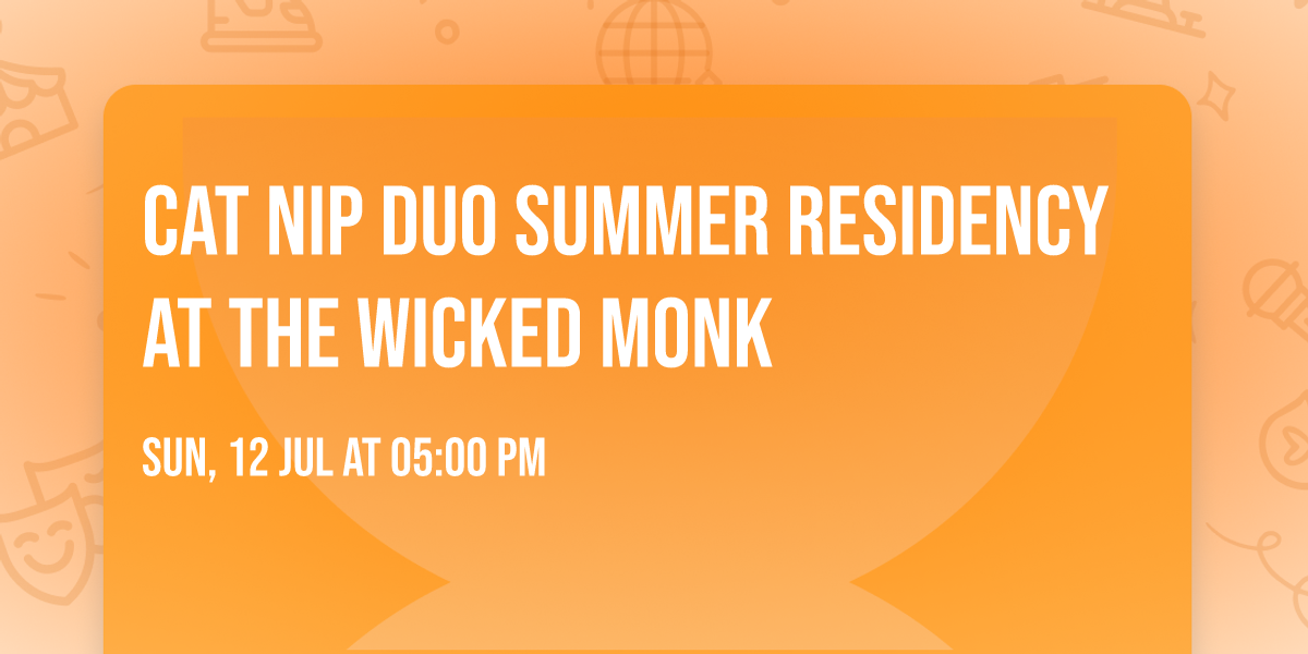 CAT NIP DUO Summer Residency at the Wicked Monk