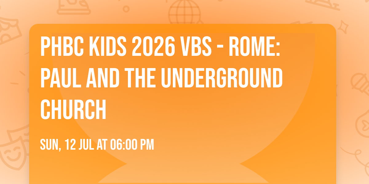 PHBC Kids 2026 VBS - Rome: Paul and the Underground Church