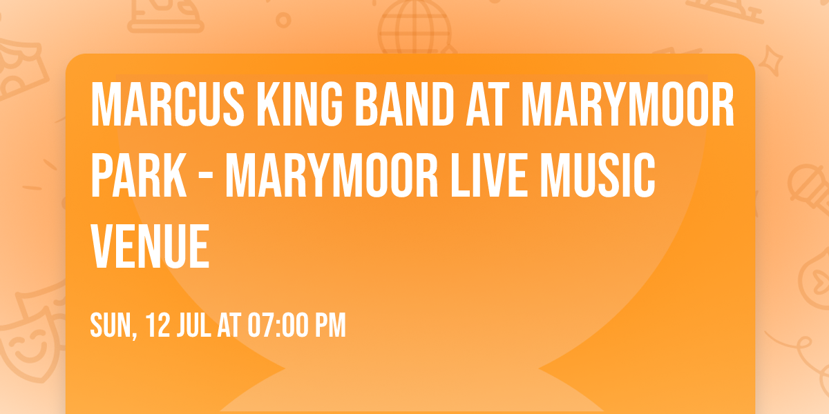 Marcus King Band at Marymoor Park - Marymoor Live Music Venue