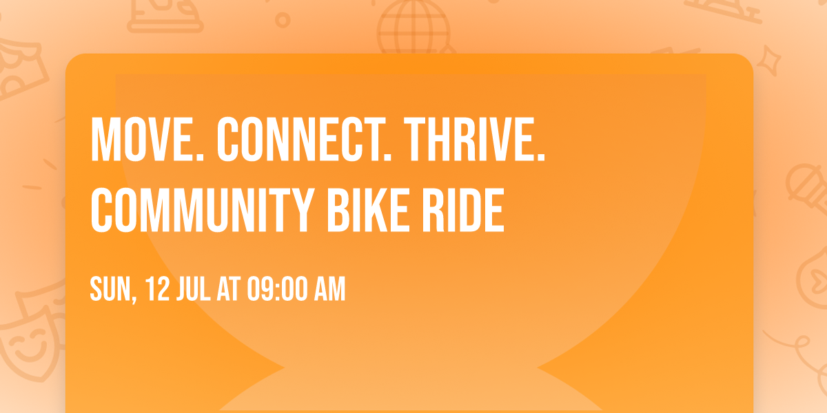 \ud83d\udeb4 Move. Connect. Thrive. Community Bike Ride \ud83d\udeb4\u2600\ufe0f