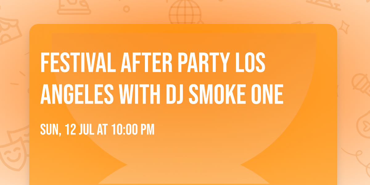 Festival After Party Los Angeles with DJ SMOKE ONE