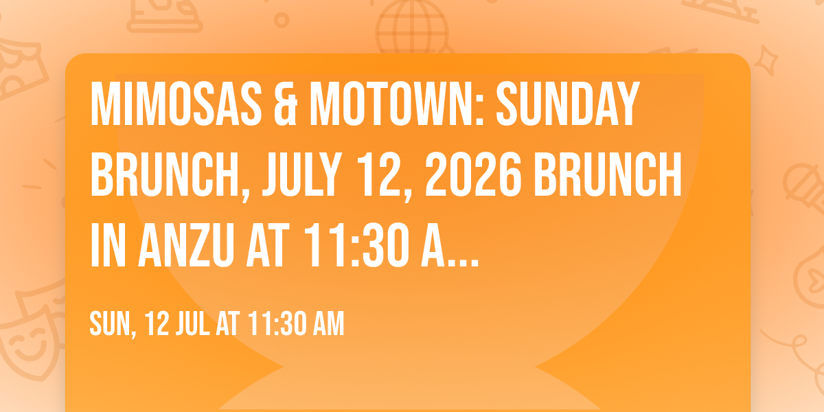 Mimosas & Motown: Sunday Brunch, July 12, 2026 Brunch in Anzu at 11:30 A...