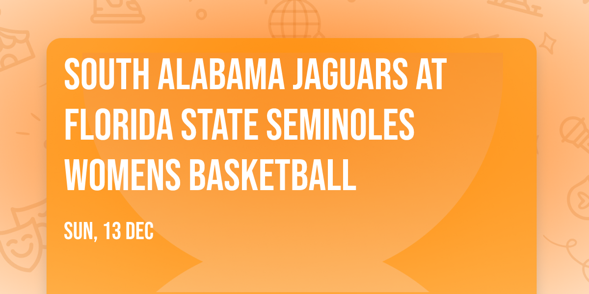 South Alabama Jaguars at Florida State Seminoles Womens Basketball