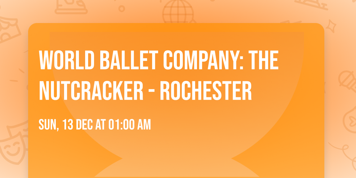 World Ballet Company: The Nutcracker - Rochester