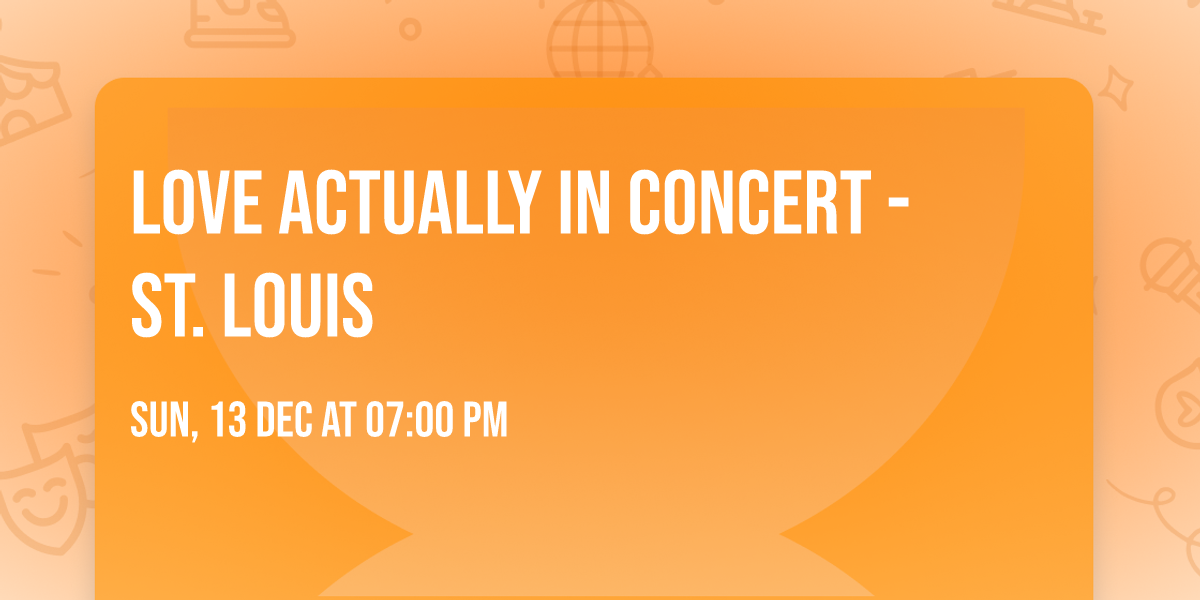 Love Actually in Concert - St. Louis
