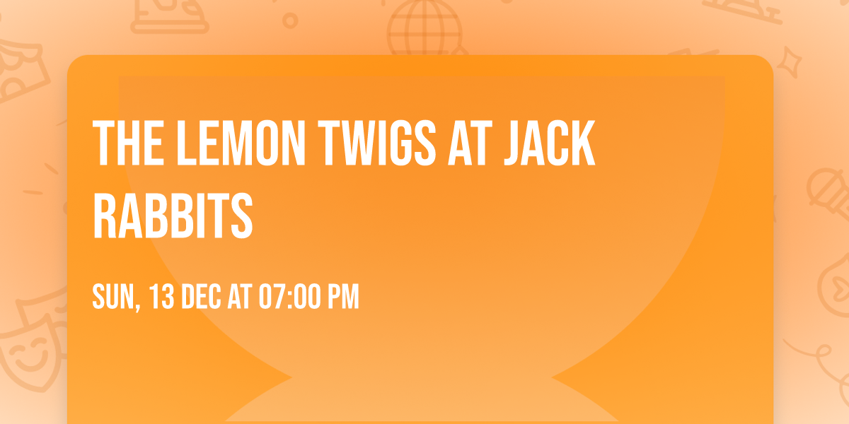 The Lemon Twigs at Jack Rabbits