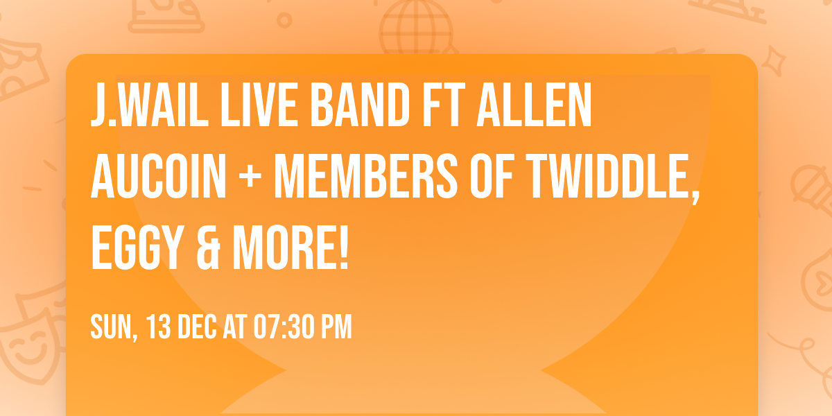 J.WAIL Live Band ft Allen Aucoin + members of Twiddle, Eggy & more! 