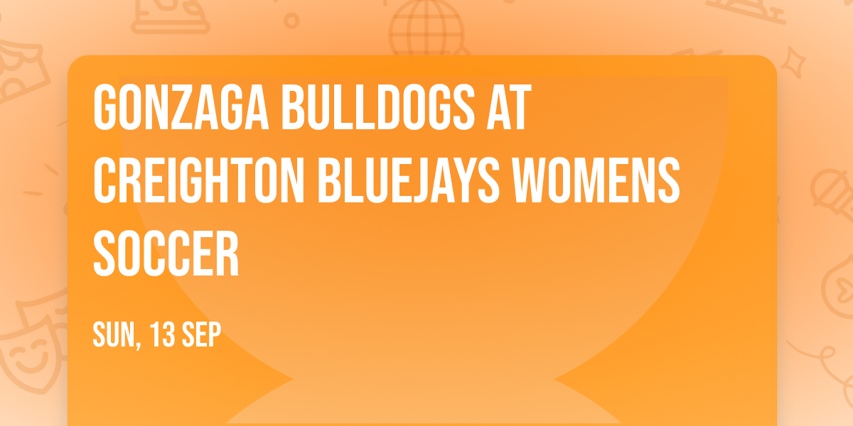 Gonzaga Bulldogs at Creighton Bluejays Womens Soccer