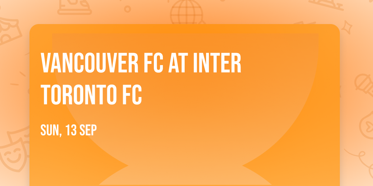 Vancouver FC at Inter Toronto FC