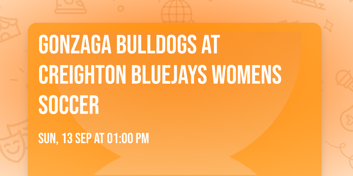 Gonzaga Bulldogs at Creighton Bluejays Womens Soccer