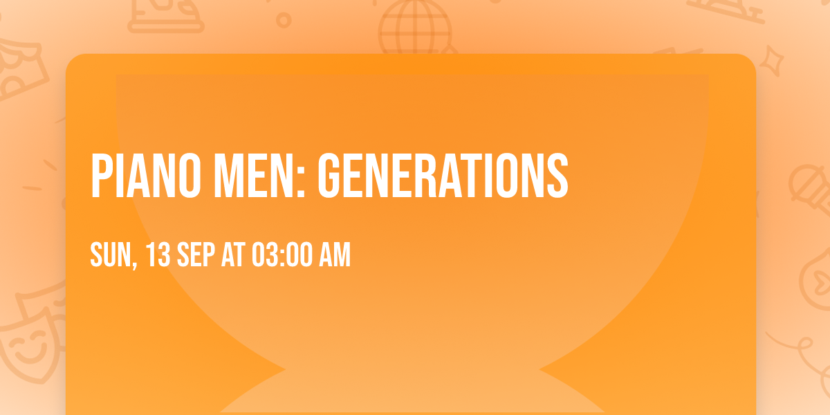 Piano Men: Generations