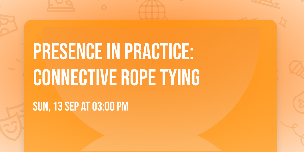 Presence In Practice: Connective Rope Tying 