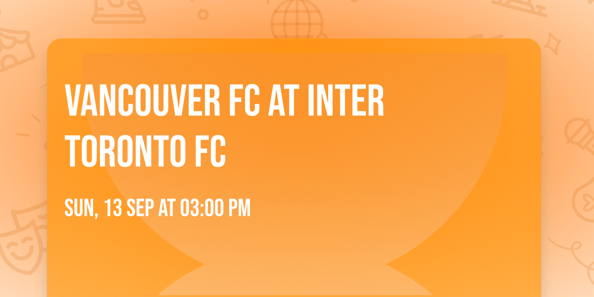 Vancouver FC at Inter Toronto FC