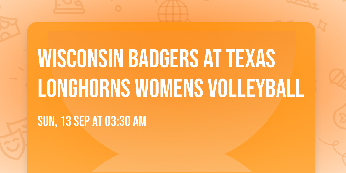 Wisconsin Badgers at Texas Longhorns Womens Volleyball