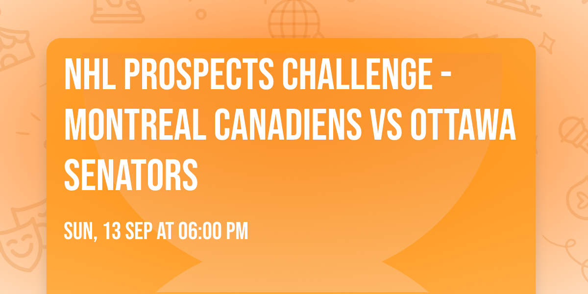 NHL Prospects Challenge - Montreal Canadiens vs Ottawa Senators