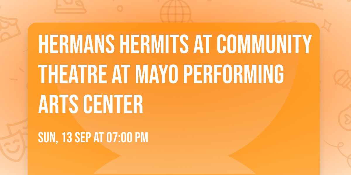 Hermans Hermits at Community Theatre at Mayo Performing Arts Center
