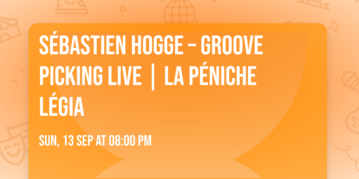 S\u00e9bastien Hogge \u2013 Groove Picking Live | La P\u00e9niche L\u00e9gia