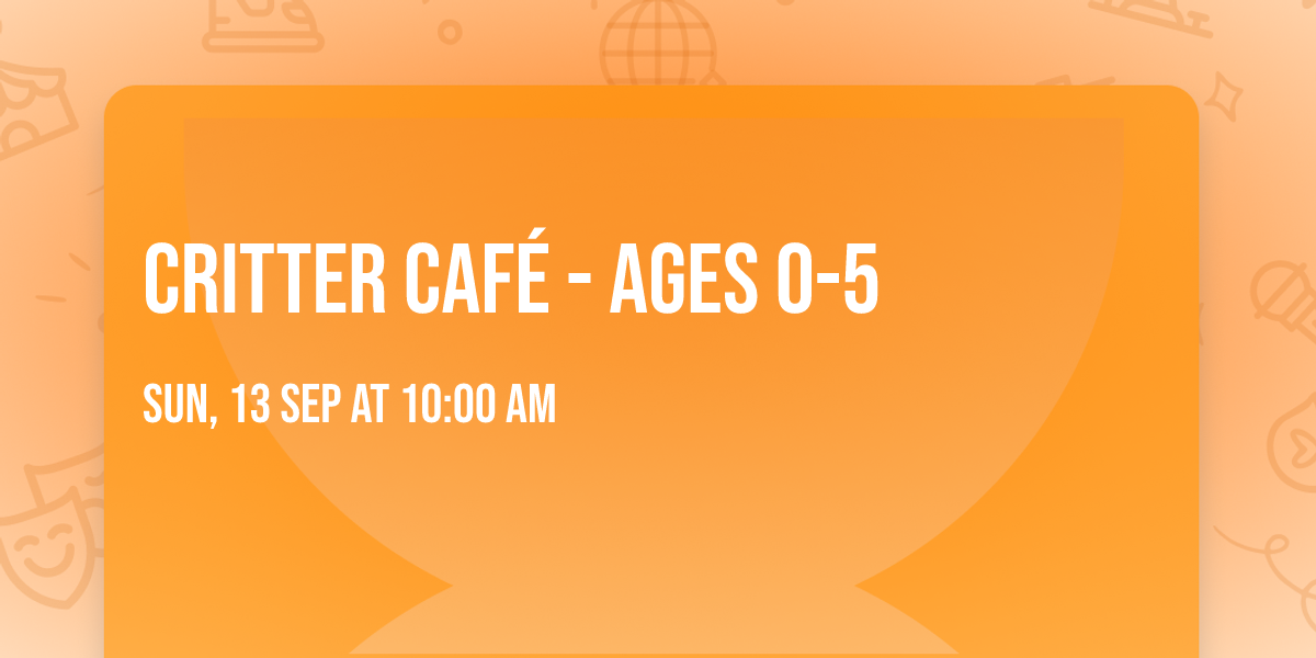 Critter Caf\u00e9 - Ages 0-5