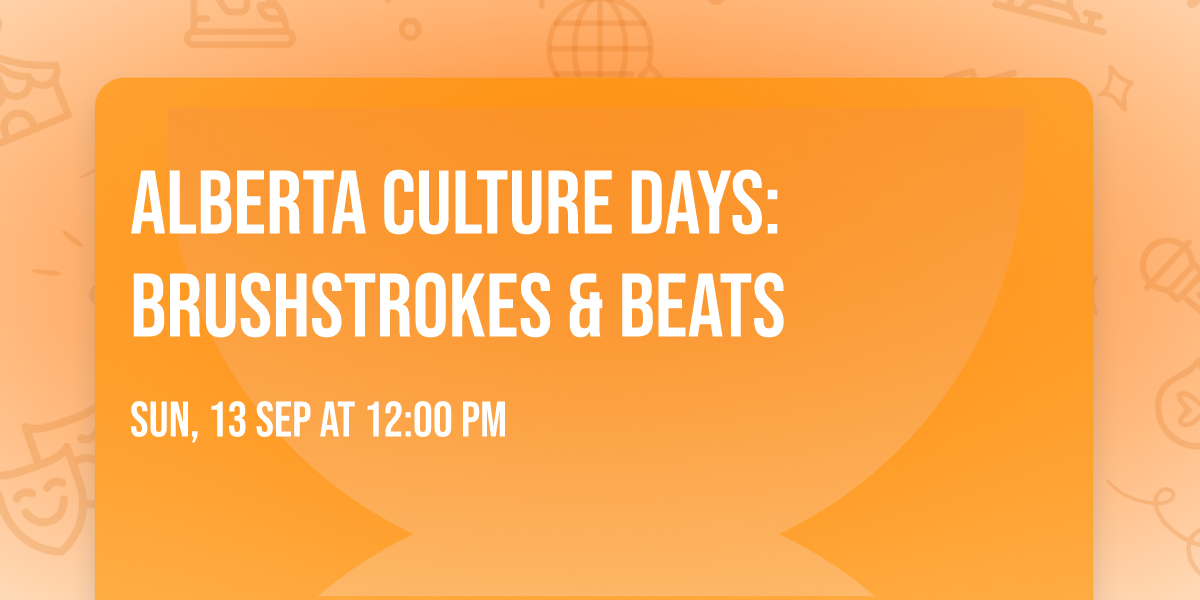 Alberta Culture Days: Brushstrokes & Beats