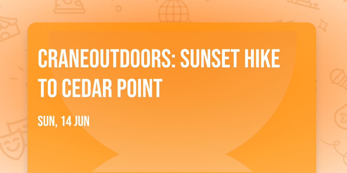 CraneOutdoors: Sunset Hike to Cedar Point